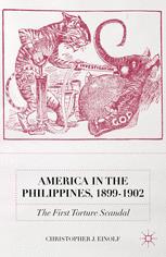 America In The Philippines 18991902 The First Torture Scandal 1st Edition Christopher J Einolf Auth