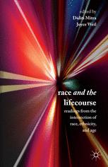 Race And The Lifecourse Readings From The Intersection Of Race Ethnicity And Age 1st Edition Diditi Mitra