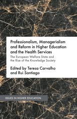 Professionalism Managerialism And Reform In Higher Education And The Health Services The European Welfare State And The Rise Of The Knowledge Society 1st Edition Teresa Carvalho