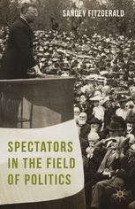 Spectators In The Field Of Politics Sandey Fitzgerald Auth