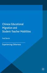 Chinese Educational Migration And Studentteacher Mobilities Experiencing Otherness 1st Edition Fred Dervin Eds