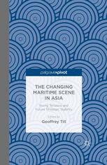 The Changing Maritime Scene In Asia Rising Tensions And Future Strategic Stability 1st Edition Geoffrey Till Eds