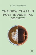 The New Class In Postindustrial Society 1st Edition John Mcadams Auth