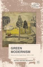 Green Modernism Nature And The English Novel 1900 To 1930 1st Edition Jeffrey Mathes Mccarthy Auth