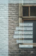 Women And Domestic Space In Contemporary Gothic Narratives The House As Subject Andrew Hock Soon Ng Auth