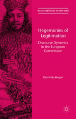 Hegemonies Of Legitimation Discourse Dynamics In The European Commission 1st Edition Dominika Biego Auth