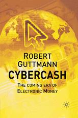 Cybercash The Coming Era Of Electronic Money 1st Edition Robert Guttmann Auth
