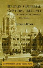 Britains Imperial Century 18151914 A Study Of Empire And Expansion 3rd Edition Ronald Hyam Auth