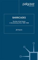 Barricades The War Of The Streets In Revolutionary Paris 18301848 1st Edition Jill Harsin Auth