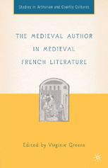 The Medieval Author In Medieval French Literature 1st Edition Virginie Greene Eds