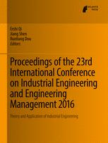 Proceedings Of The 23rd International Conference On Industrial Engineering And Engineering Management 2016 Theory And Application Of Industrial Engineering 1st Edition Ershi Qi