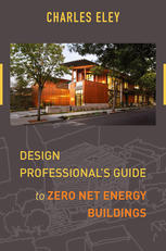 Design Professionals Guide To Zero Net Energy Buildings Charles Eley Auth