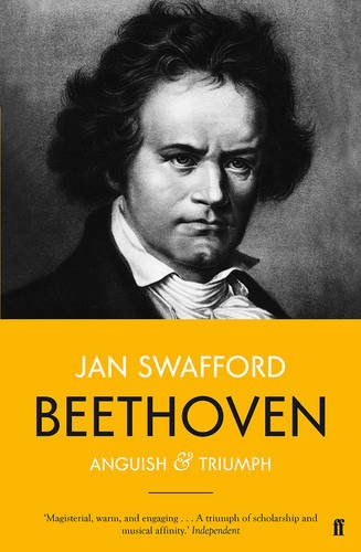 Beethoven Anguish And Triumph Jan Swafford
