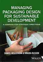 Managing Packaging Design For Sustainable Development A Compass For Strategic Directions Hellstrm