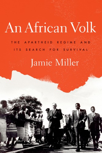 An African Volk The Apartheid Regime And Its Search For Survival Miller