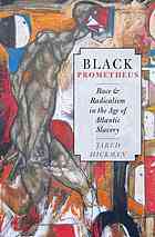 Black Prometheus Race And Radicalism In The Age Of Atlantic Slavery Hickman