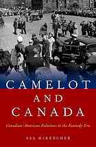 Camelot And Canada Canadianamerican Relations In The Kennedy Era Mckercher