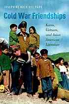 Cold War Friendships Korea Vietnam And Asian American Literature Park