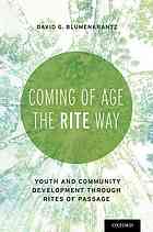 Coming Of Age The Rite Way Youth And Community Development Through Rites Of Passage Blumenkrantz