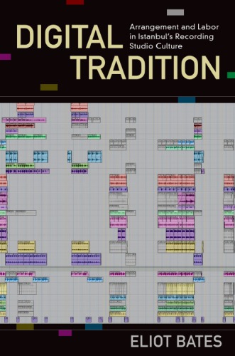 Digital Tradition Arrangement And Labor In Istanbuls Recording Studio Culture Bates
