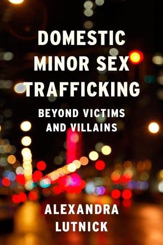 Domestic Minor Sex Trafficking Beyond Victims And Villains Illustrated Lutnick