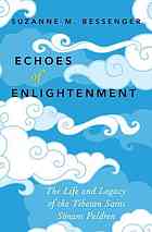 Echoes Of Enlightenment The Life And Legacy Of Tibetan Saint Sonam Peldren Bessenger