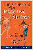 The Shuberts And Their Passing Shows The Untold Tale Of Ziegfelds Rivals Westover