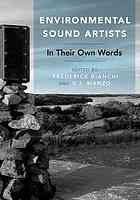 Environmental Sound Artists In Their Own Words Bianchi Frederick W Manzo