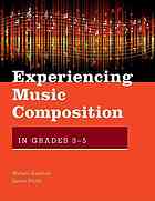 Experiencing Music Composition In Grades 35 Michele Kaschub