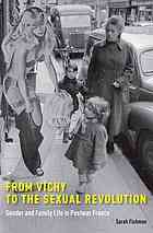 From Vichy To The Sexual Revolution Gender And Family Life In Postwar France Sarah Fishman