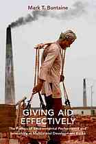 Giving Aid Effectively The Politics Of Environmental Performance And Selectivity At Multilateral Development Banks First Edition Buntaine
