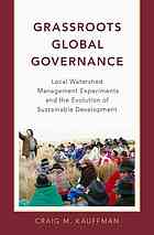 Grassroots Global Governance Local Watershed Management Experiments And The Evolution Of Sustainable Development Kauffman