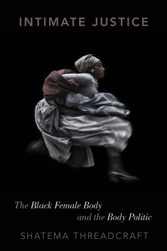 Intimate Justice The Black Female Body And The Body Politic Threadcraft