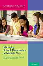 Managing School Absenteeism At Multiple Tiers An Evidencebased And Practical Guide For Professionals Kearney