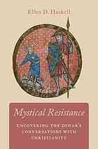 Mystical Resistance Uncovering The Zohars Conversations With Christianity Haskell