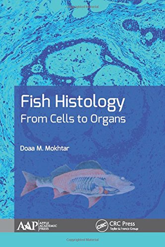 Fish Histology From Cells To Organs 1st Edition Mokhtar Doaa M