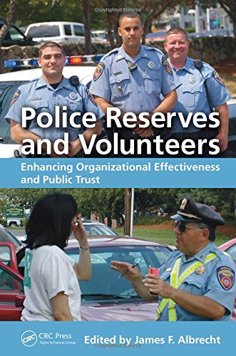 Police Reserves And Volunteers Enhancing Organizational Effectiveness And Public Trust 1st Edition James F Albrecht