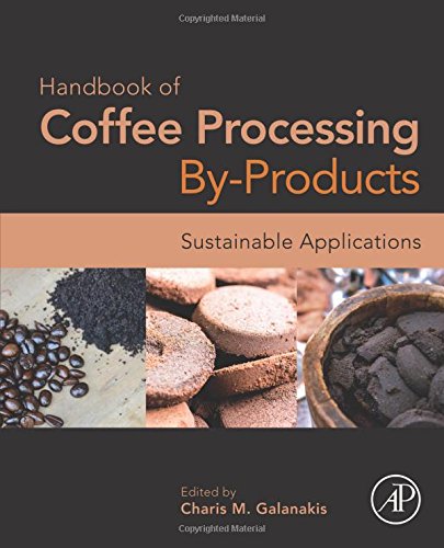 Handbook Of Coffee Processing Byproducts Sustainable Applications 1st Edition Charis M Galanakis