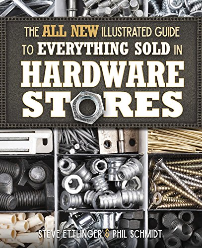 The All New Illustrated Guide To Everything Sold In Hardware Stores Updated Edition Ettlinger