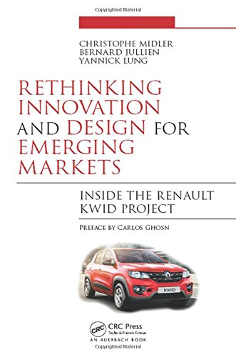 Rethinking Innovation And Design For Emerging Markets Inside The Renault Kwid Project 1st Edition Christophe Midler