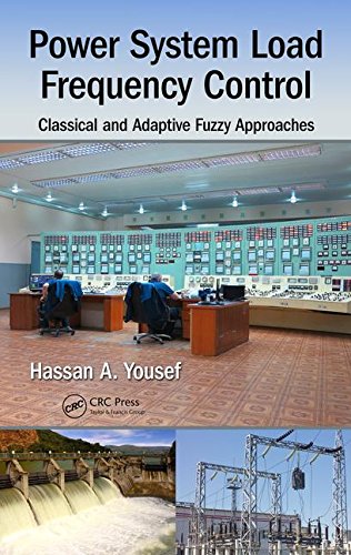 Power System Load Frequency Control Classical And Adaptive Fuzzy Approaches 1st Edition Hassan A Yousef