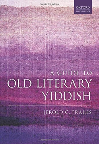 A Guide To Old Literary Yiddish 1st Edition Jerold C Frakes