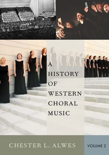 A History Of Western Choral Music A History Of Western Choral Music 2 1st Edition Chester Lee Alwes