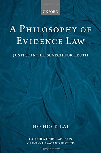 A Philosophy Of Evidence Law Justice In The Search For Truth 1st Edition H L Ho