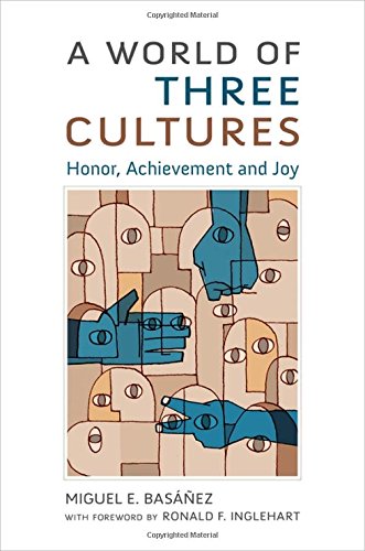 A World Of Three Cultures Honor Achievement And Joy 1st Edition Miguel E Basez