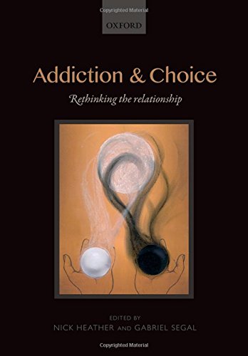 Addiction And Choice Rethinking The Relationship First Edition Heather