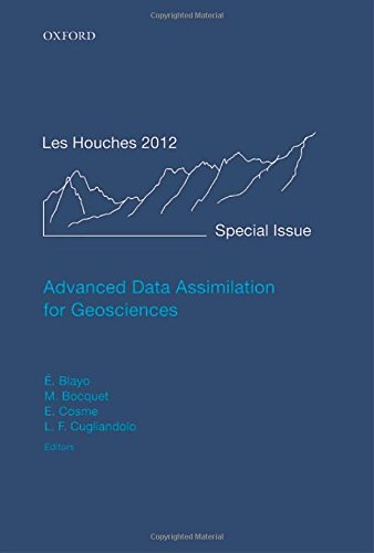 Advanced Data Assimilation For Geosciences Lecture Notes Of The Les Houches School Of Physics Special Issue June 2012 1st Edition Eric Blayo