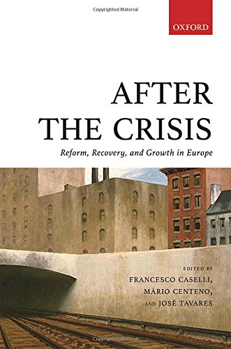 After The Crisis Reform Recovery And Growth In Europe 1st Ed 1st Impr Caselli