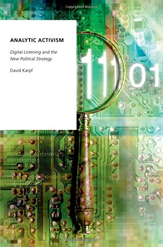 Analytic Activism Digital Listening And The New Political Strategy 1st Edition Karpf