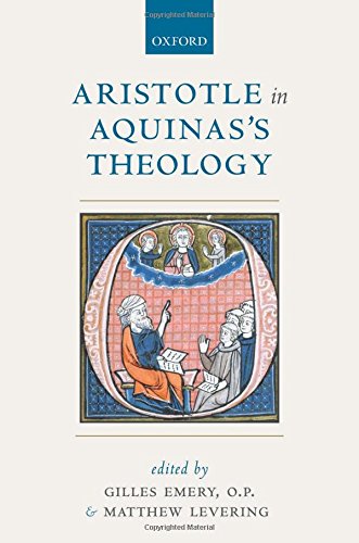 Aristotle In Aquinass Theology 1st Emery Gilles Levering